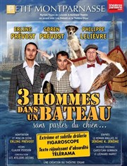 Trois hommes dans un bateau sans parler du chien... Thtre du Petit Montparnasse Affiche