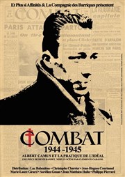 Combat (1944-1945) | Albert Camus et la pratique de l'idéal Thtre des Bliers Parisiens Affiche