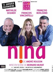 Nina | Avec Mathilde Seigner et François Berléand Thtre Edouard VII Affiche