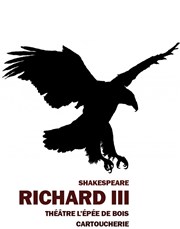 Richard III Thtre de l'Epe de Bois - Cartoucherie Affiche