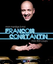 François Constantin - Mon manège à moi + 1ère Partie L'Europen Affiche