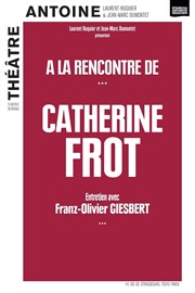 A la rencontre de... Catherine Frot Thtre Antoine Affiche