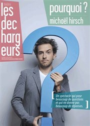 Michaël Hirsch dans Pourquoi ? Les Dchargeurs - Salle Vicky Messica Affiche