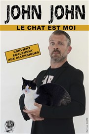 John John dans Mon chat est moi La comdie de Marseille (anciennement Le Quai du Rire) Affiche