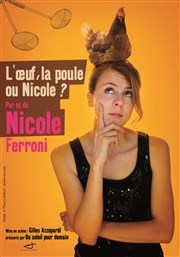 Nicole Ferroni dans L'oeuf, la poule ou Nicole ? La Comdie de Toulouse Affiche