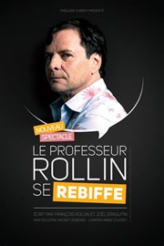 François Rollin dans Le Professeur Rollin se re-rebiffe Thtre 100 Noms - Hangar  Bananes Affiche