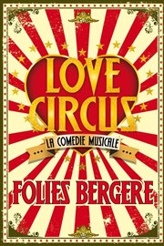 Love Circus | La comédie musicale Folies Bergre Affiche