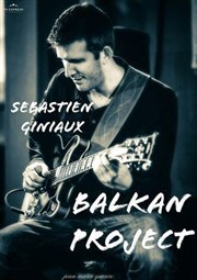 Sébastien Giniaux - Balkan Project Le Comptoir Affiche