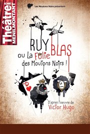 Ruy Blas ou La Folie des Moutons Noirs Thtre de Mnilmontant - Salle Guy Rtor Affiche