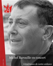 Michel Barouille | Génériques de notre enfance L'Auguste Thtre Affiche