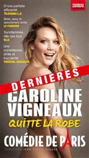 Caroline Vigneaux dans Caroline Vigneaux quitte la robe Comdie de Paris Affiche