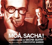 Moâ, Sacha ! | d'après l'oeuvre de Sacha Guitry | par Christophe Barbier Le Thtre de Poche Montparnasse - Le Petit Poche Affiche