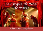 Le Cirque de Noël de Bouglione Chapiteau du Cirque de Nol Christiane Bouglione Affiche