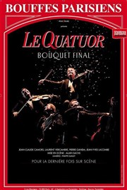 Le Quatuor | Bouquet Final Thtre des Bouffes Parisiens Affiche