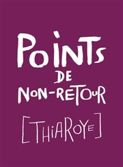 Points de non-retour [Thiaroye] Thtre National de la Colline - Grand Thtre Affiche
