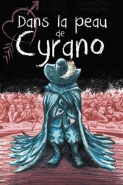 Dans la peau de Cyrano Le Thtre du Nymphe Affiche