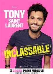 Tony Saint Laurent dans Inclassable Le Grand Point Virgule - Salle Apostrophe Affiche