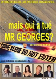 Mais qui a tué Mr Georges ? Thtre Nice Saleya (anciennement Thtre du Cours) Affiche