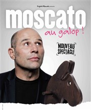Vincent Moscato dans Moscato au galop Auditorium de Nimes - Htel Atria Affiche