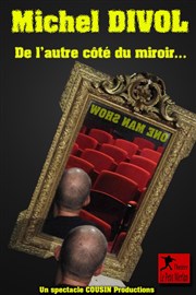Michel Divol dans De l'autre côté du miroir Thtre du Petit Merlan Affiche