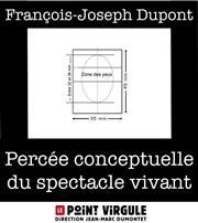 François-Joseph Dupont dans Percée conceptuelle du spectacle vivant Le Point Virgule Affiche