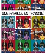 Une famille en trans(e) Thtre la Maison de Guignol Affiche