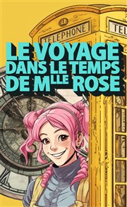 Le voyage dans le temps de Mademoiselle Rose Coul'Thtre Affiche