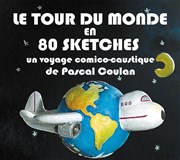 Le Tour Du Monde en 80 sketches Thtre Sous Le Caillou Affiche