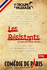 La troupe à Palmade dans Les Résistants Comdie de Paris Affiche