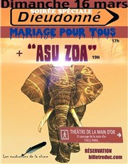 Soirée spéciale Dieudonné | Asu Zoa + Mariage pour tous Thtre de la Main d'Or Affiche