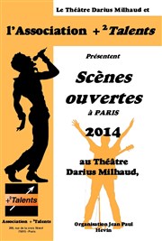 Scène ouverte de l' association +2talents Thtre Darius Milhaud Affiche