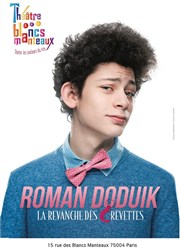 Roman Doduik dans La revanche des Crevettes Thtre Les Blancs Manteaux Affiche
