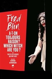 Fred Blin dans A-t-on toujours raison ? Which witch are you ? Thtre 100 Noms - Hangar  Bananes Affiche