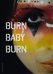 Burn Baby Burn Espace Beaujon Affiche