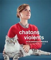 Océanerosemarie dans Chatons violents La Compagnie du Caf-Thtre - Grande Salle Affiche