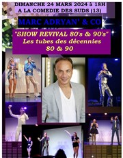 Marc Adryan & co show revival 80's / 90's La Comdie des Suds Affiche
