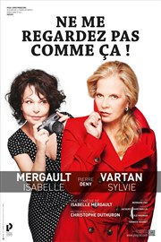 Ne me regardez pas comme ça ! | avec Sylvie Vartan et Isabelle Mergault La Mals de Sochaux Affiche