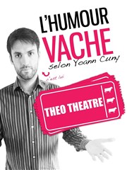 Yoann Cuny dans L'humour vache Tho Thtre - Salle Tho Affiche