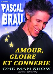 Pascal Brau dans Amour, gloire et connerie Le Paris de l'Humour Affiche