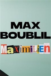 Max Boublil - Maximilien Thtre Casino Barrire de Lille Affiche