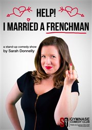Sarah Donnelly dans Help ! I Married a Frenchman ! SoGymnase au Thatre du Gymnase Marie Bell Affiche
