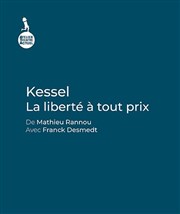 Kessel : La liberté à tout prix Thtre Actuel Affiche