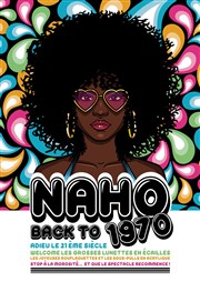 Naho dans " Back To 1970 " Le Complexe Caf-Thtre - salle du bas Affiche