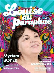 Louise au parapluie | avec Myriam Boyer Petit gymnase au Thatre du Gymnase Marie-Bell Affiche