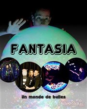 Fantasia : Un monde des bulles La Comdie des Suds Affiche