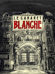 Le Cabaret Blanche Thtre de la Celle saint Cloud Affiche