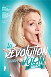 Elodie KV dans La révolution positive du vagin Comdie des Volcans Affiche