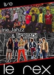 Irie jahzz + the roach Le Rex de Toulouse Affiche