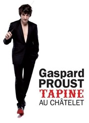 Gaspard Proust dans Gaspard Proust Tapine Thtre du Chtelet Affiche
