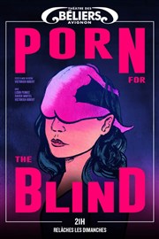 Porn For The Blind Le Thtre des Bliers Affiche